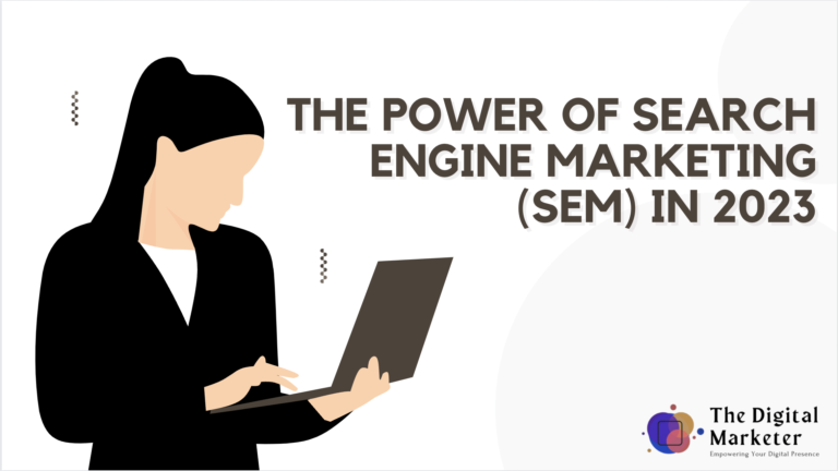 The Power of Search Engine Marketing (SEM) in 2023