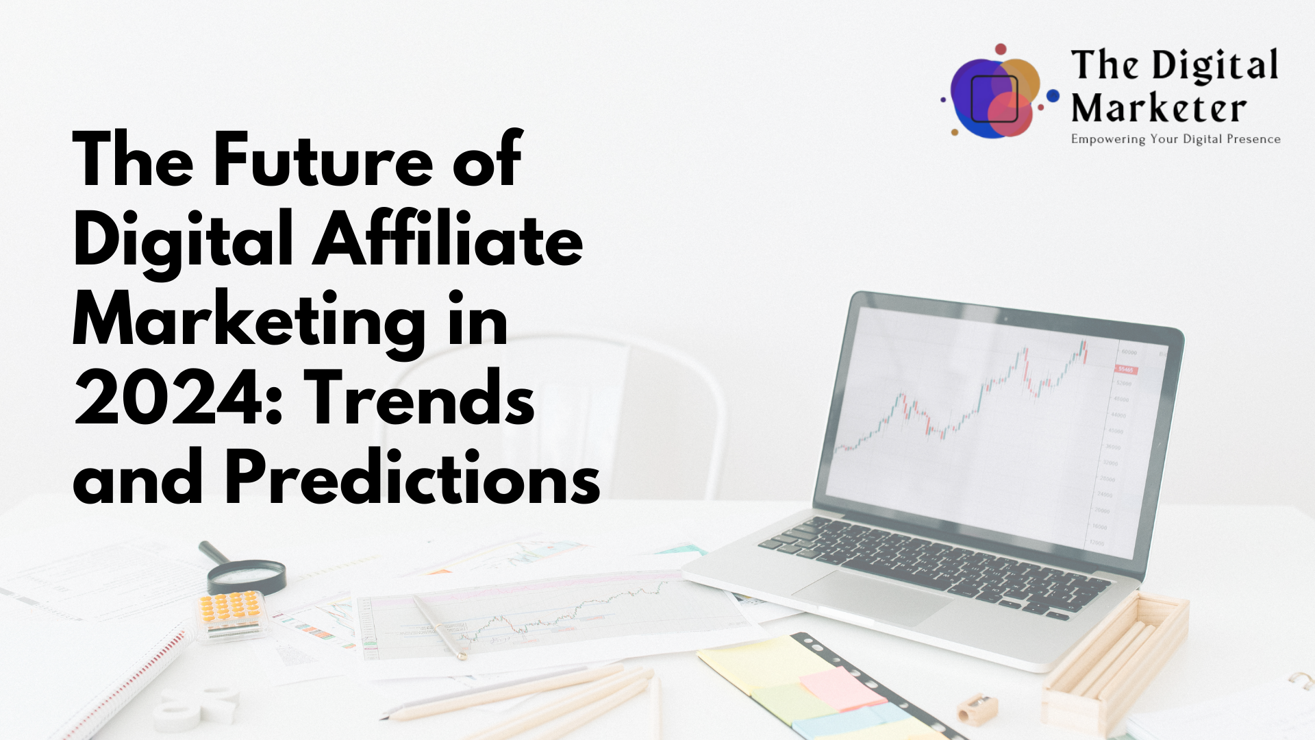 The Future of Digital Affiliate Marketing in 2024: Trends and Predictions